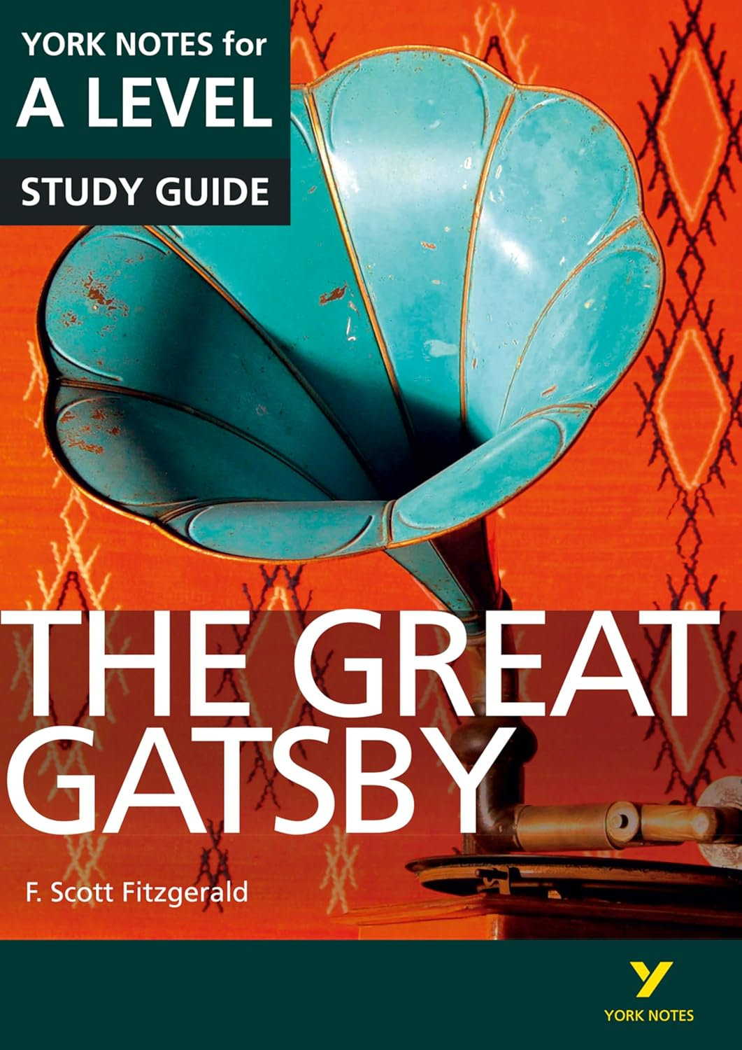 The Great Gatsby York Notes A-Level English Literature - for 2025, 2026 Exams: Everything You Need to Catch Up, Study and Prepare for 2021 Assessments and 2022 Exams