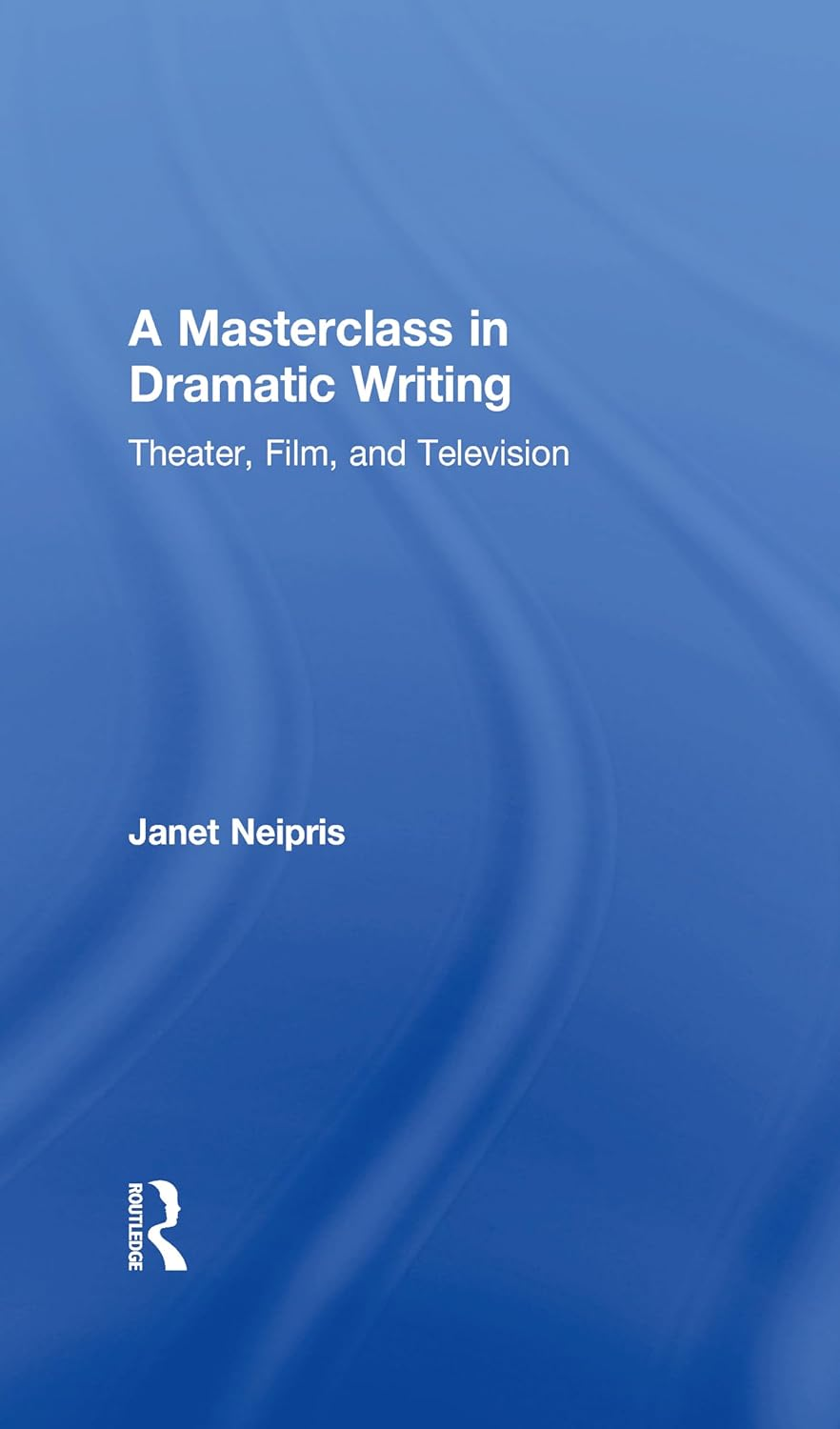 A Masterclass in Dramatic Writing: Theater, Film, and Television