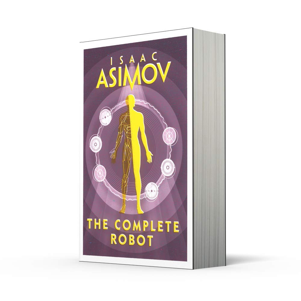The Complete Robot: the Essential Classic Sci-Fi Collection