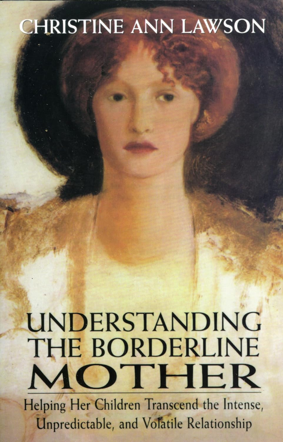 Understanding the Borderline Mother: Helping Her Children Transcend the Intense, Unpredictable, and Volatile Relationship image number 1