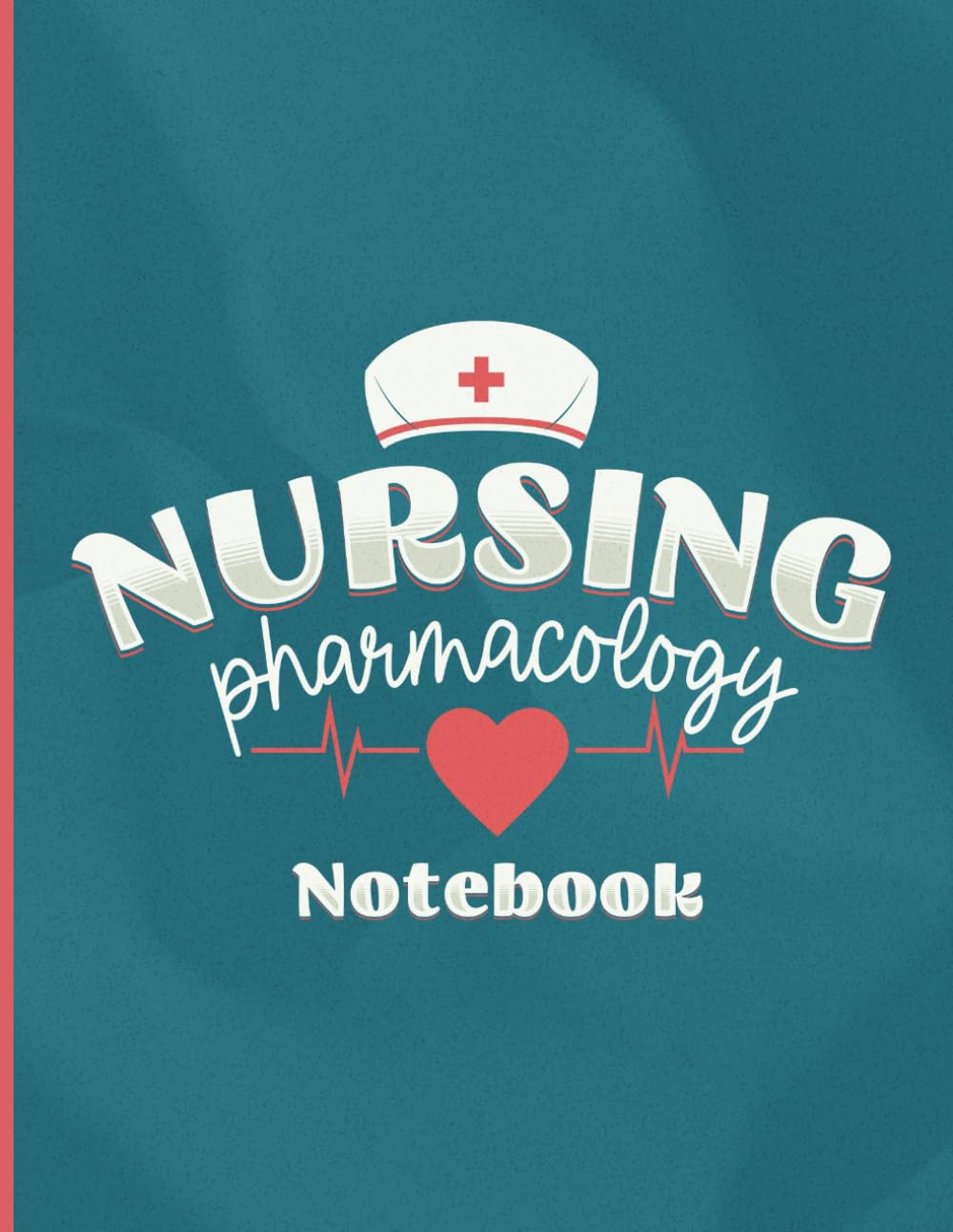 NURSING PHARMACOLOGY NOTEBOOK: MEDICATION BLANK TEMPLATE | 8.5X11" |120 PAGES