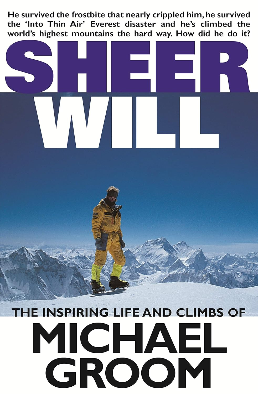 Sheer Will: Inspiring Life and Climbs of Michael Groom