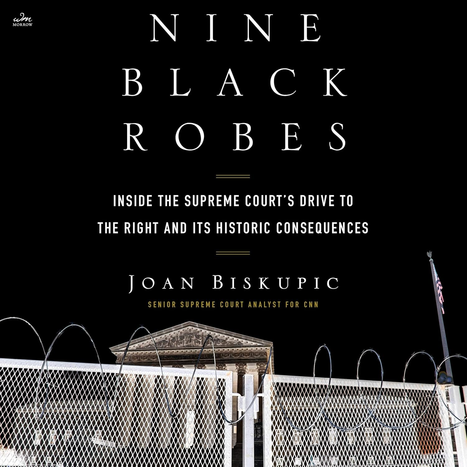 Nine Black Robes: inside the Supreme Court'S Drive to the Right and Its Historic Consequences image number 2