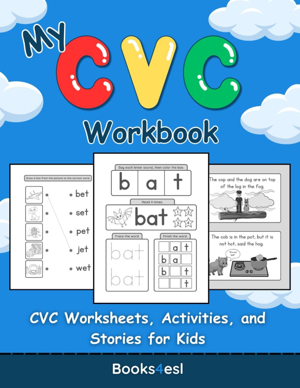 My CVC Workbook: CVC Worksheets, Activities, and Stories for Kids: a Phonics-Based Workbook to Help Kids Learn to Read Common CVC Words