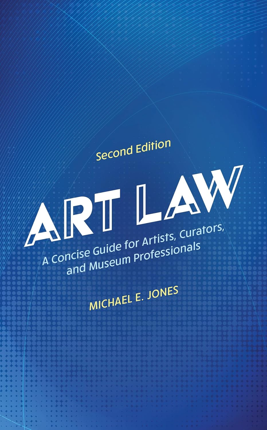 Art Law: a Concise Guide for Artists, Curators, and Museum Professionals
