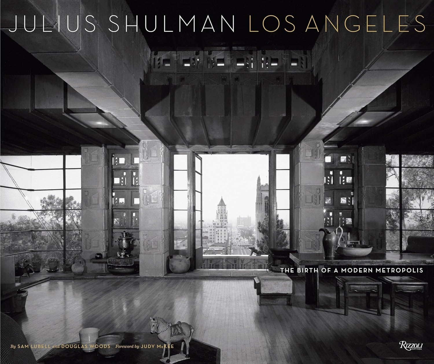 Julius Shulman Los Angeles: the Birth of a Modern Metropolis