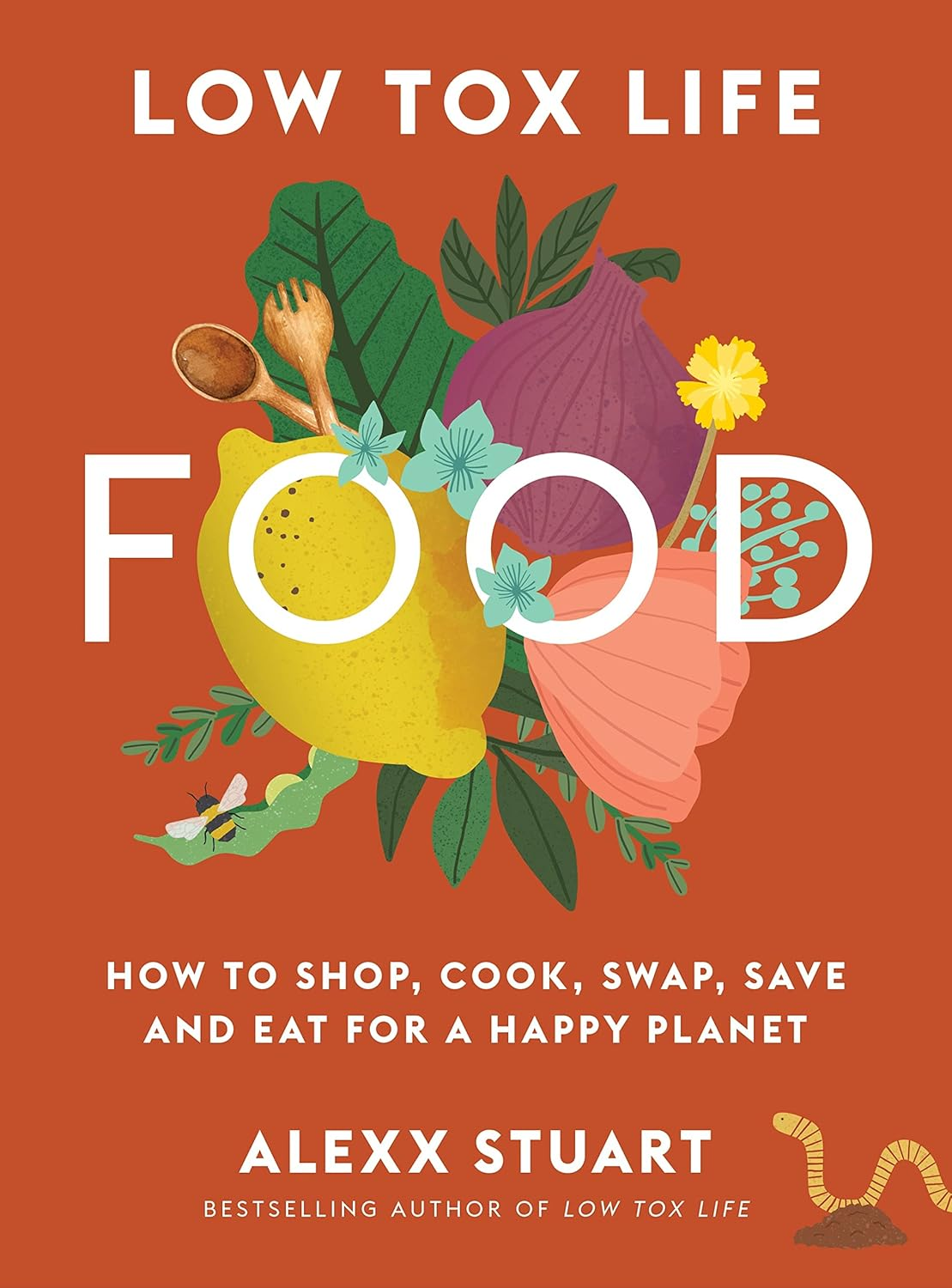 Low Tox Life Food: How to Shop, Cook, Swap, save and Eat for a Happy Planet image number 1