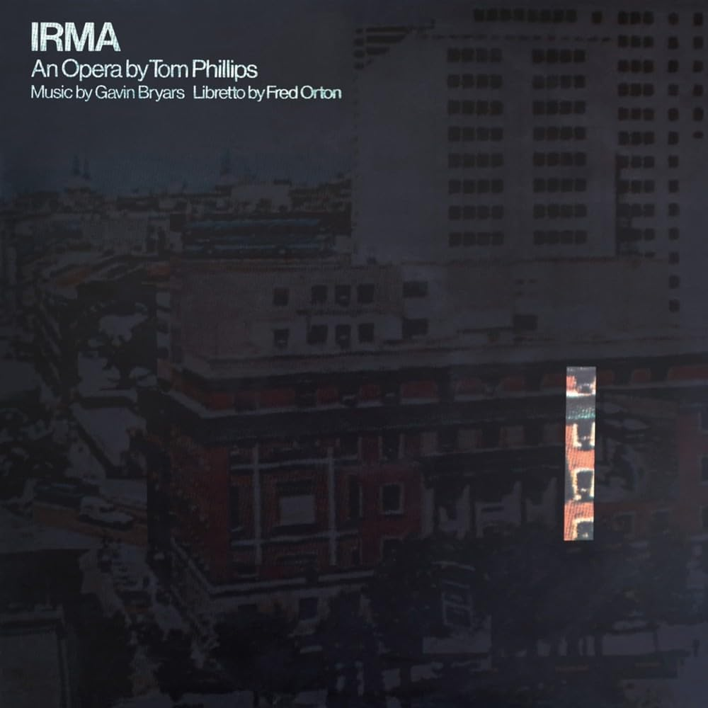Irma - an Opera by Tom Phillips, Music by Gavin Bryars, Libretto by Fred Orton (LP)