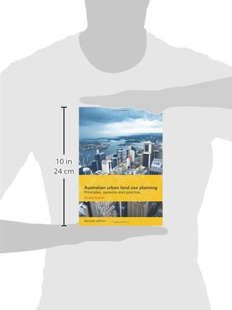 Australian Urban Land Use Planning: Principles, Systems and Practice, 2Nd Edition: Principles, Systems and Practice: Second Edition