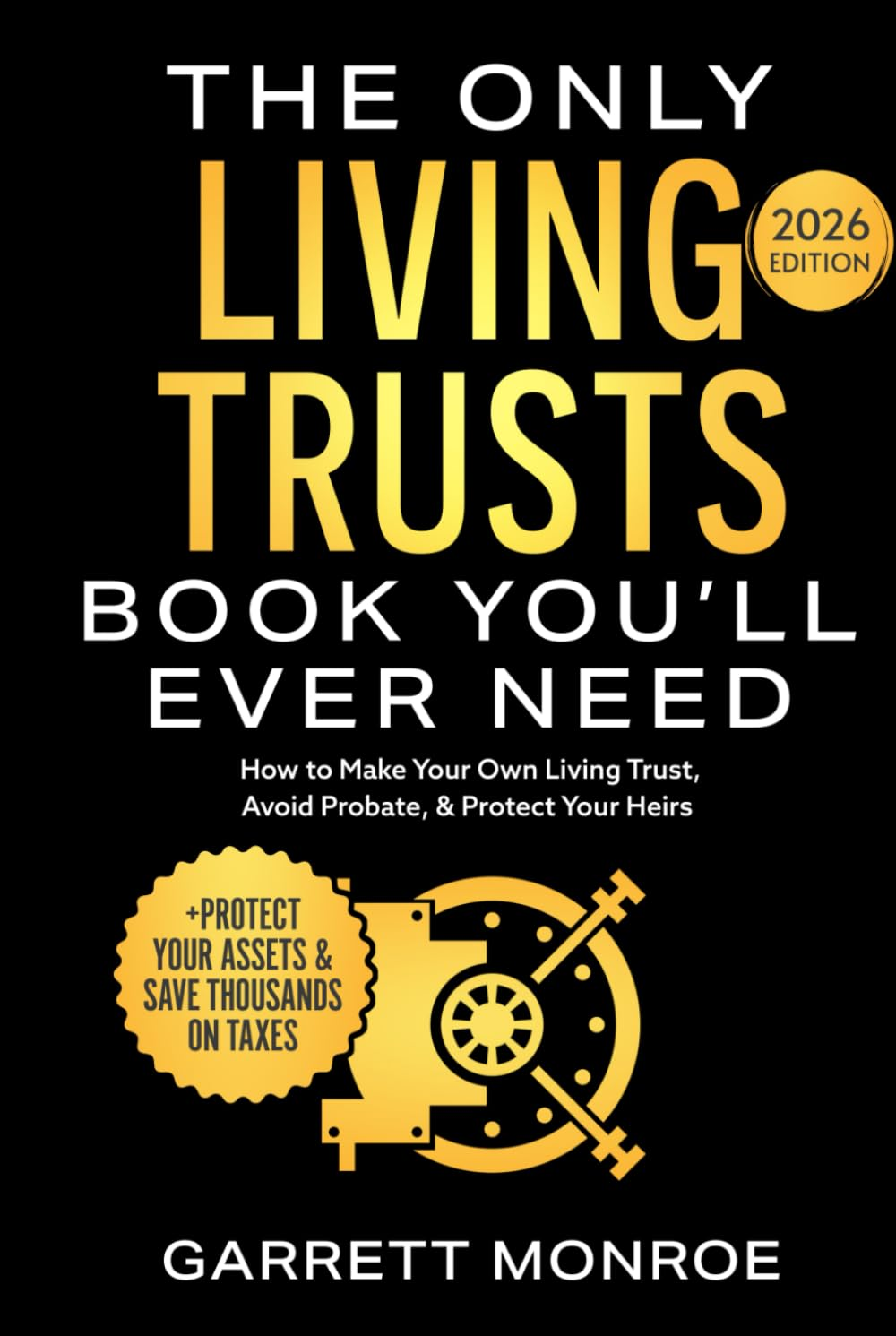 The Only Living Trusts Book You&rsquo;Ll Ever Need: How to Make Your Own Living Trust, Avoid Probate & Protect Your Heirs (Plus Protect Your Assets & save Thousands on Taxes) image number 1