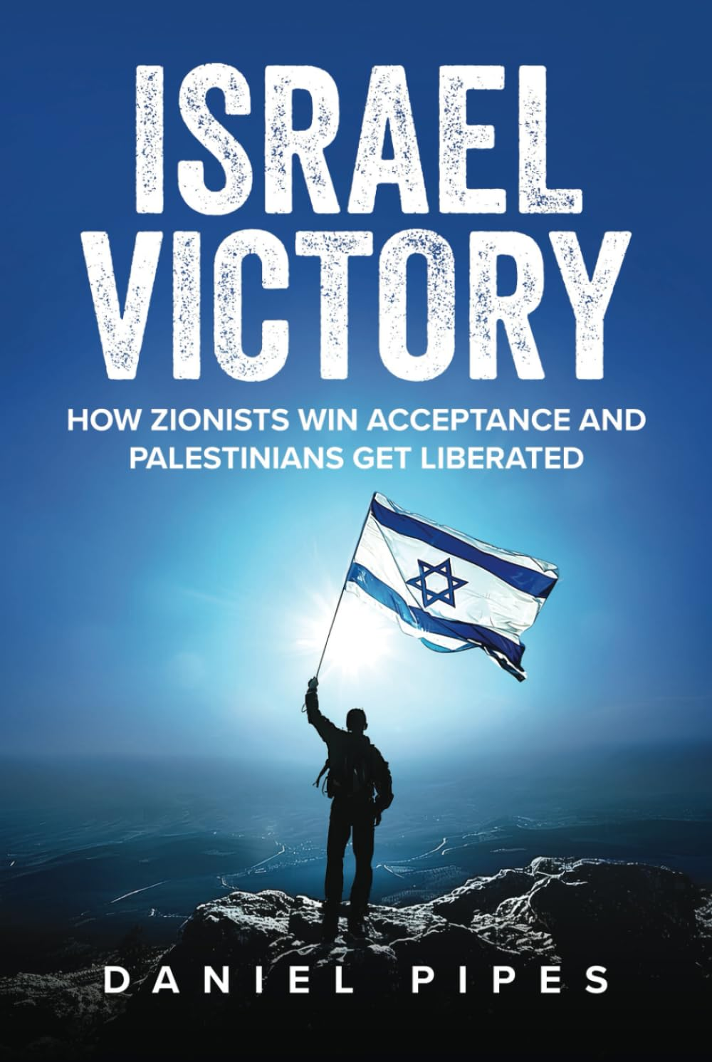 Israel Victory: How Zionists Win Acceptance and Palestinians Get Liberated