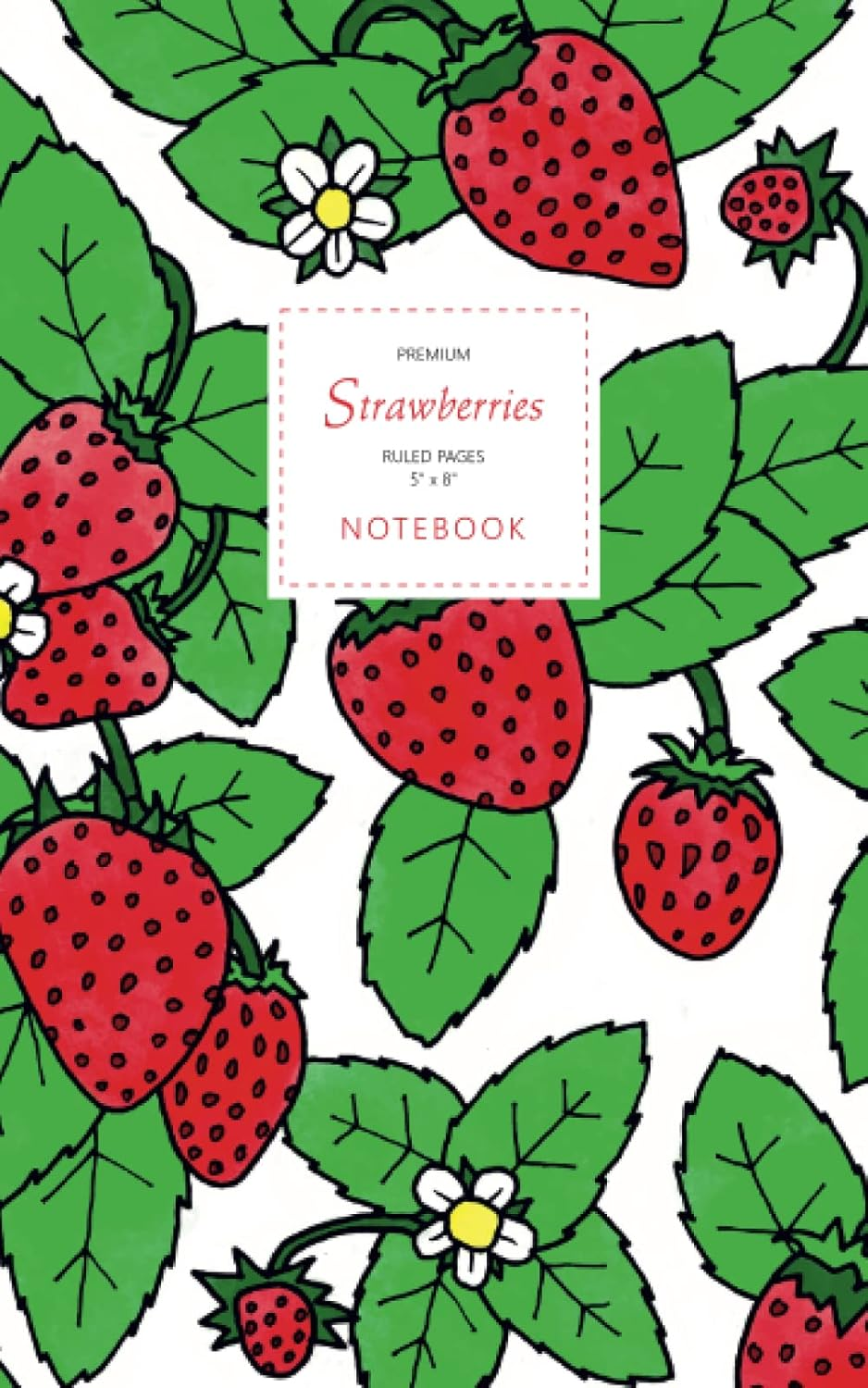 Strawberry Notebook - Ruled Pages - 5X8 - Premium: (White Edition) Fun Notebook 96 Ruled/Lined Pages (5X8 Inches / 12.7X20.3Cm / Junior Legal Pad / Nearly A5)