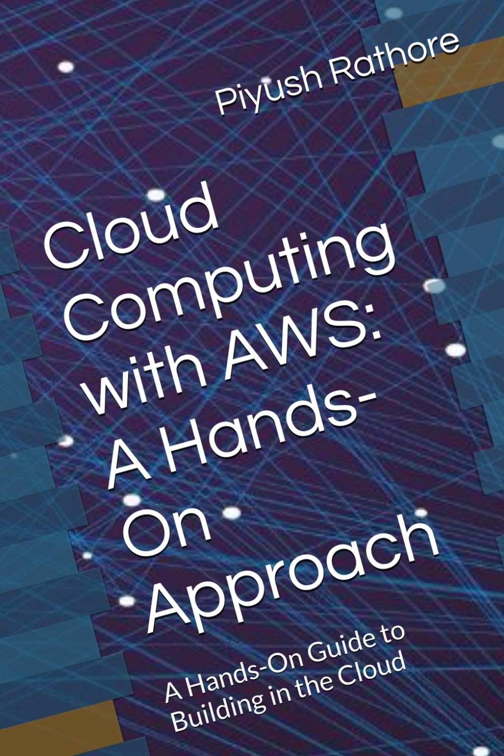 Cloud Computing with AWS: a Hands-On Approach: a Hands-On Guide to Building in the Cloud image number 1