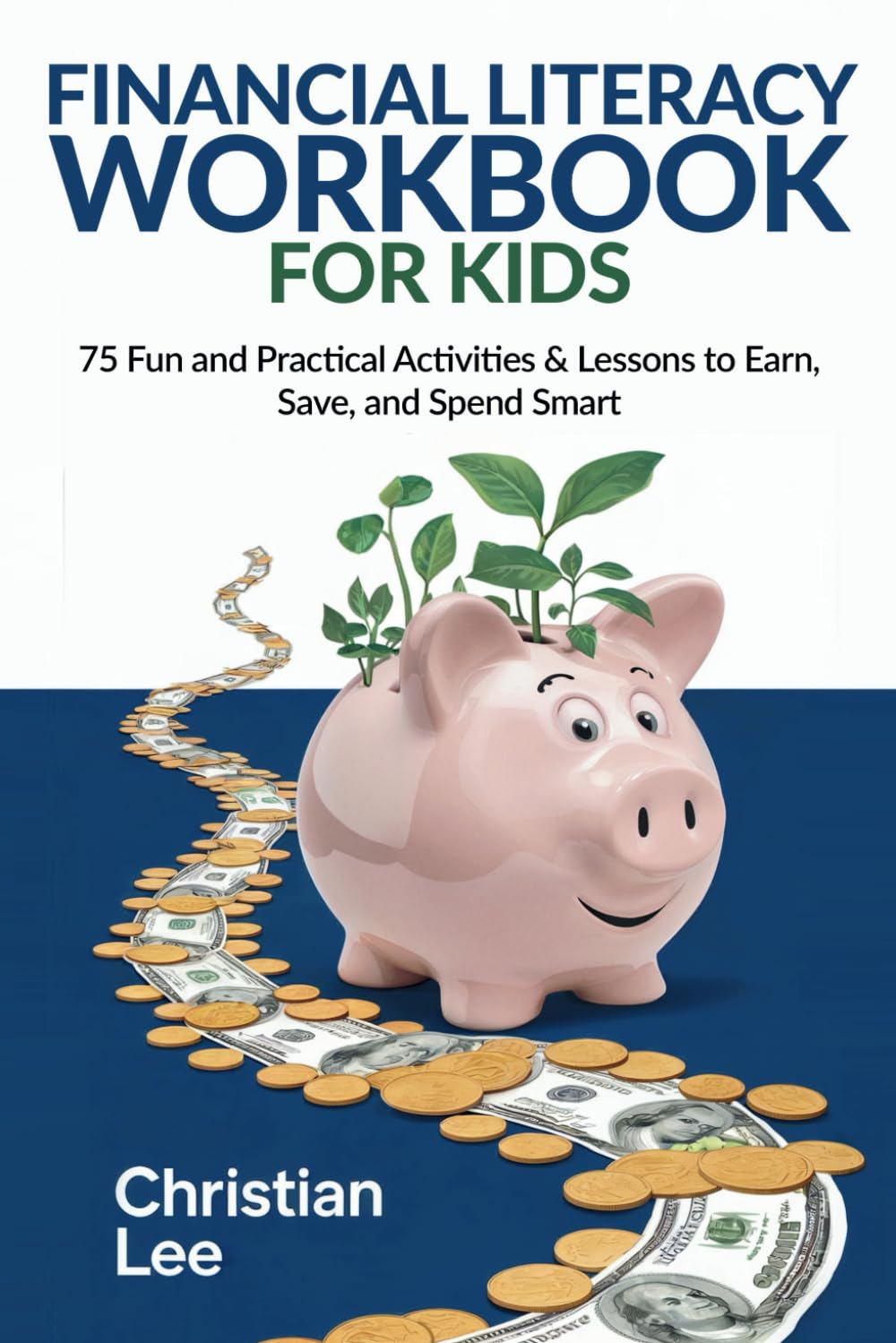 Financial Literacy Workbook for Kids, Grade 6-8: 75 Fun and Practical Activities and Lessons to Earn, save and Spend Smart