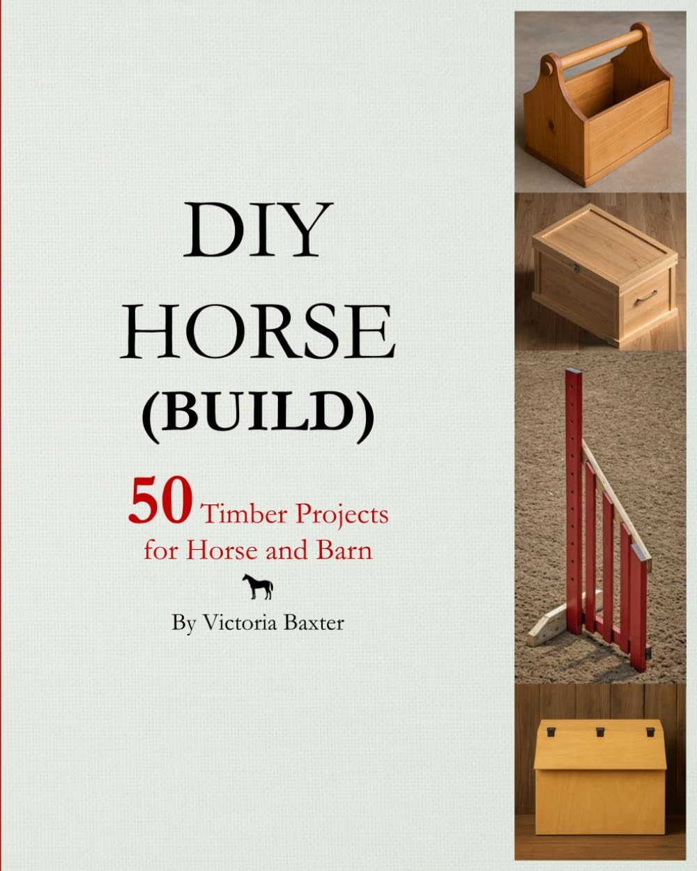 DIY HORSE (BUILD): 50 Timber Projects for Horse and Barn image number 1