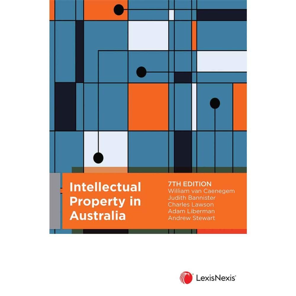 Intellectual Property in Australia, 7Th Edition