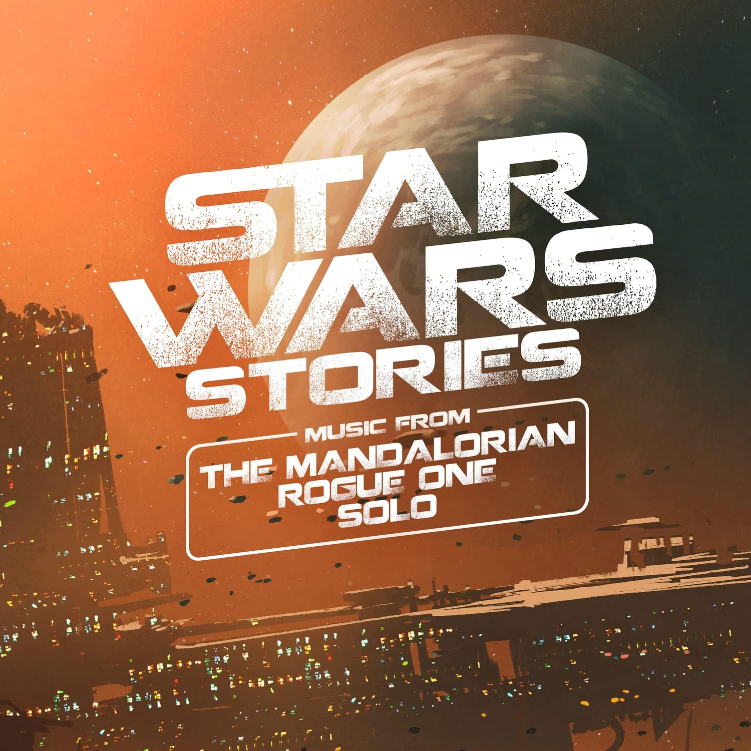 Star Wars Stories - Music from the Mandalorian, Rogue One and Solo