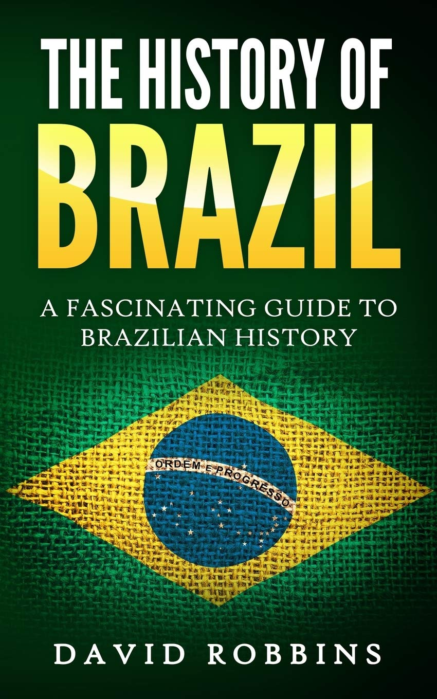 The History of Brazil: a Fascinating Guide to Brazilian History image number 1