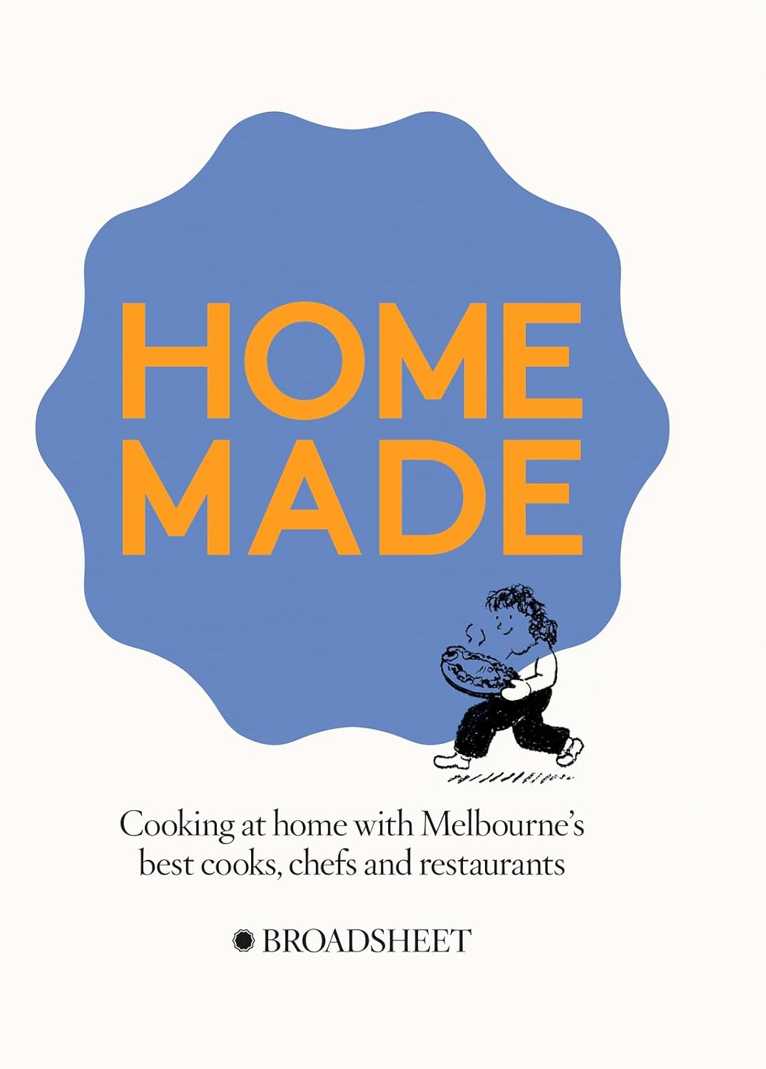 Homemade: Cooking at Home with Melbourne&rsquo;S Best Chefs, Cooks and Restaurants