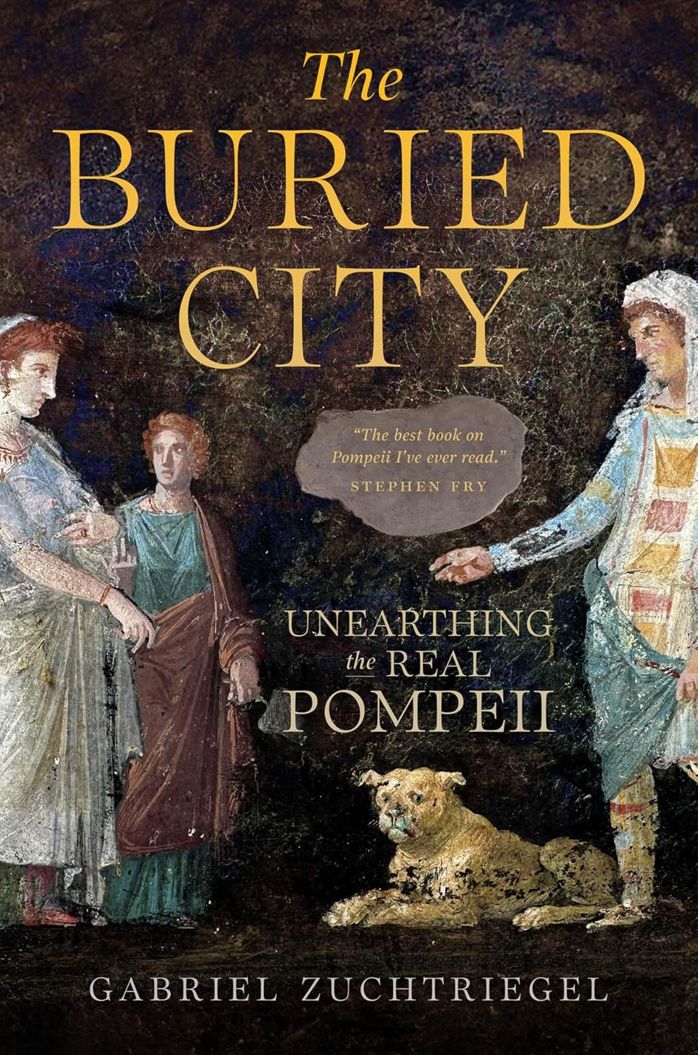 The Buried City: Unearthing the Real Pompeii - the Instant Sunday Times Bestseller