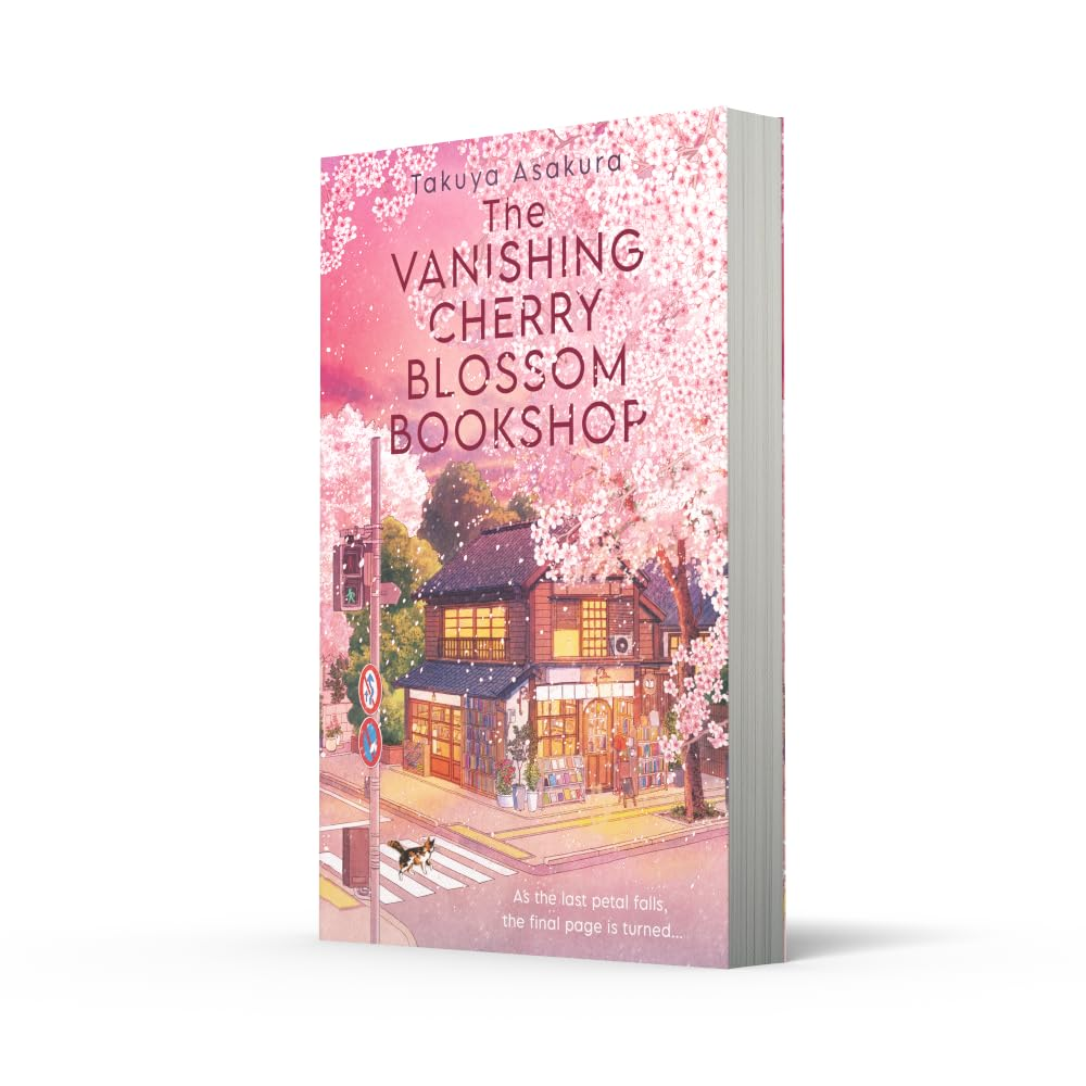 The Vanishing Cherry Blossom Bookshop: Uplifting, Poignant Healing Fiction from the Japanese Bestselling Author &ndash; Brand-New for 2025!