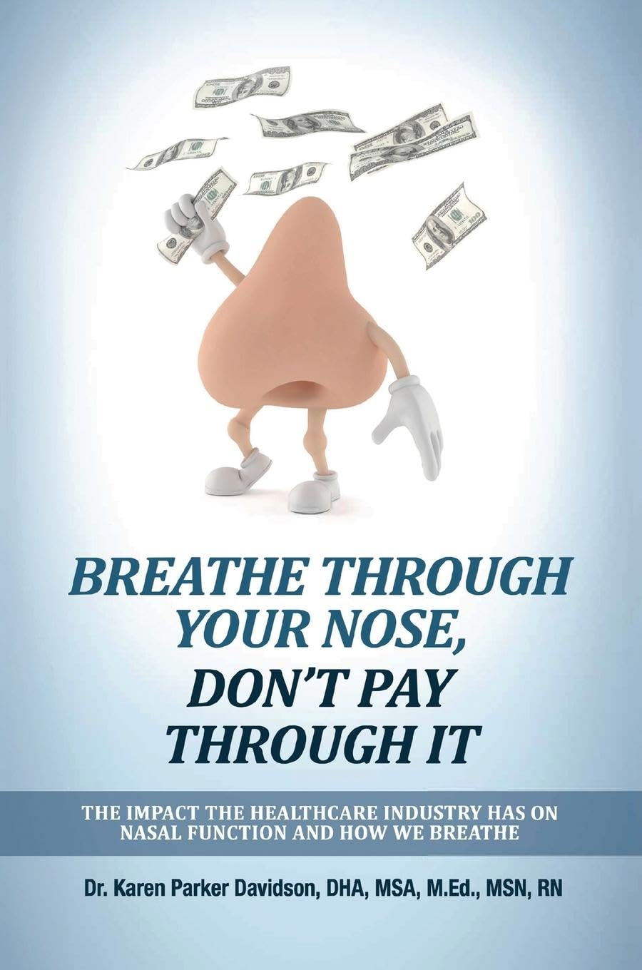 Breathe through Your Nose, Don'T Pay through It: the Impact the Healthcare Industry Has on Nasal Function and How We Breathe image number 1