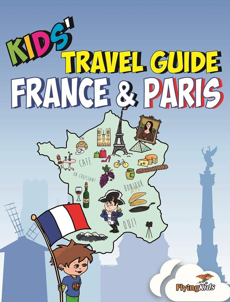 Kids' Travel Guide - France & Paris: the Fun Way to Discover France & Paris--Especially for Kids: the Fun Way to Discover the France & Paris-Especially for Kids: 3