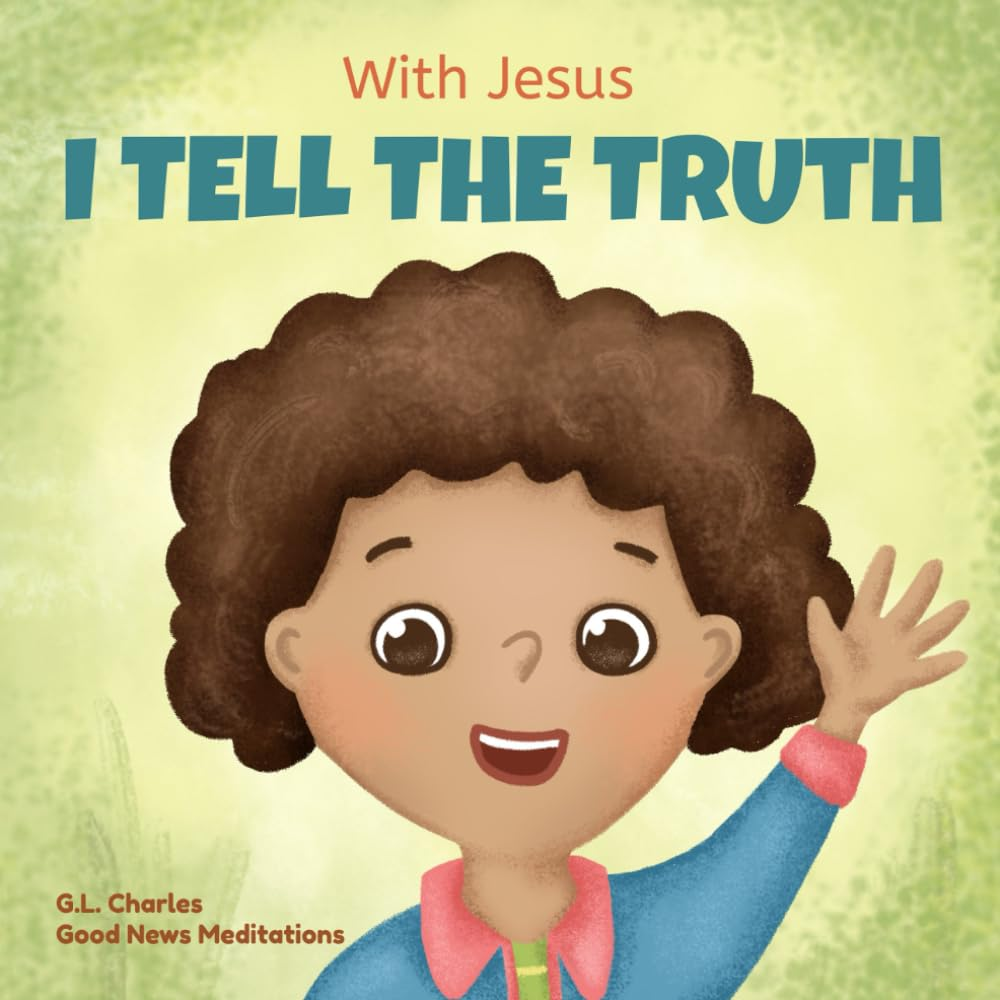 With Jesus I Tell the Truth: a Christian Children'S Rhyming Book Empowering Kids to Tell the Truth to Overcome Lying in Any Circumstance by Teaching ... through the Understanding of God'S Word (7) image number 2