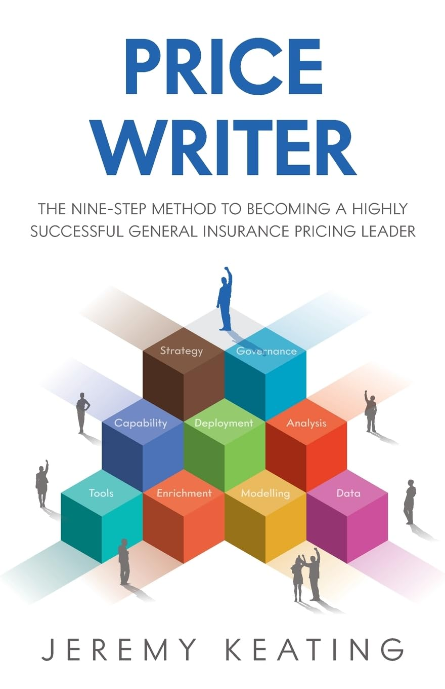 Price Writer: the Nine-Step Method to Becoming a Highly Successful General Insurance Pricing Leader