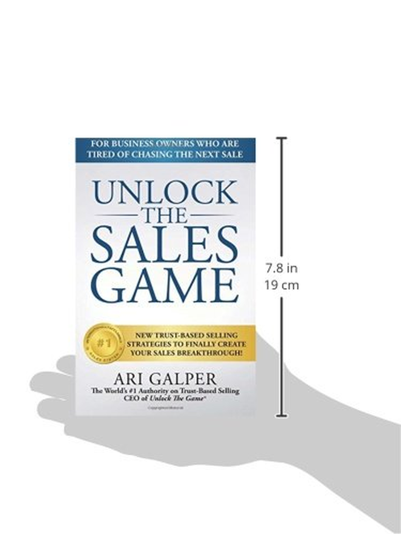 Unlock the Sales Game: New Trust-Based Selling Strategies to Finally Create Your Sales Breakthrough