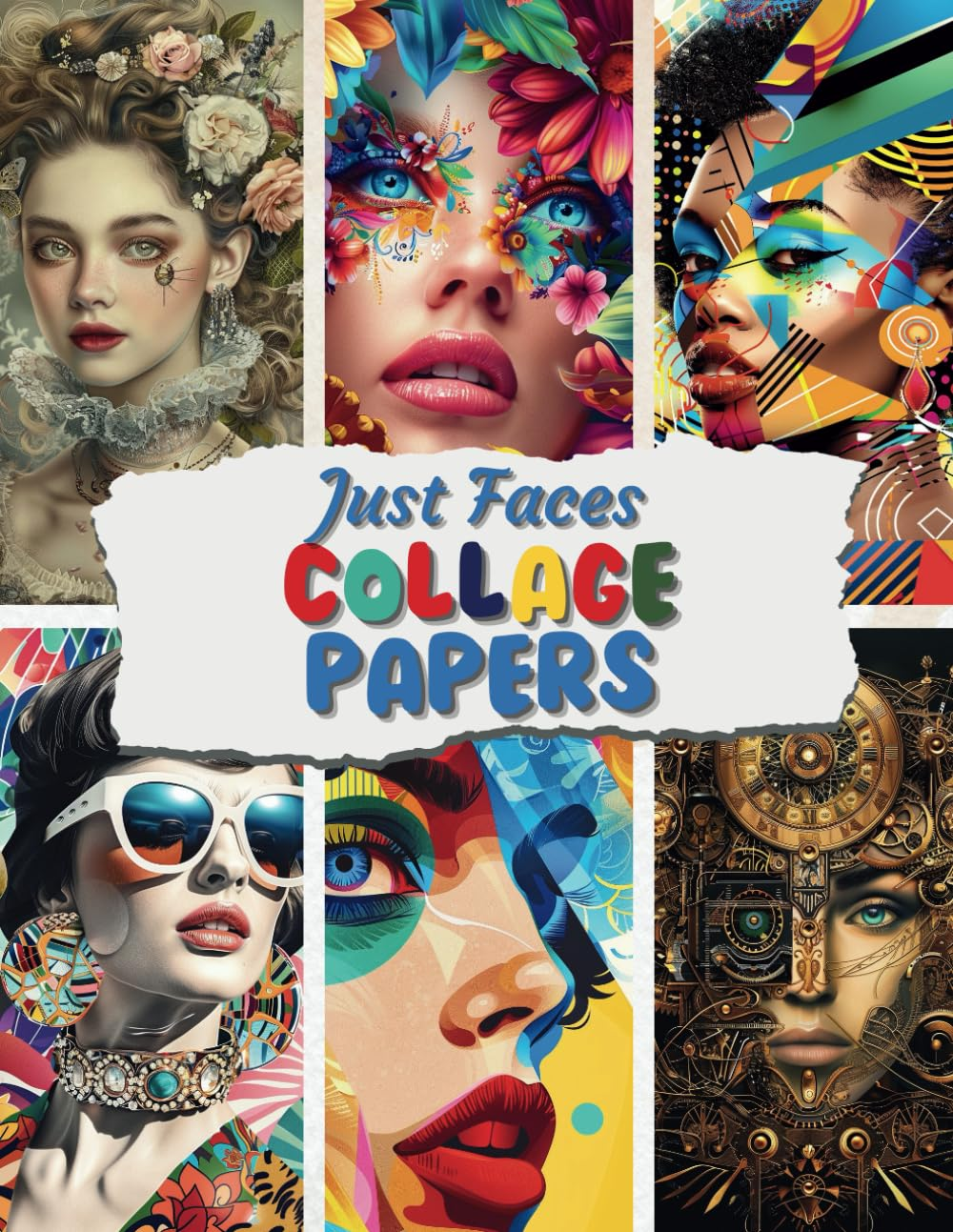Just Faces Collage Papers: 35 Women Faces Design Pages for Collages, Mixed Media Art, Scrapbooks, Junk Journaling & Crafts