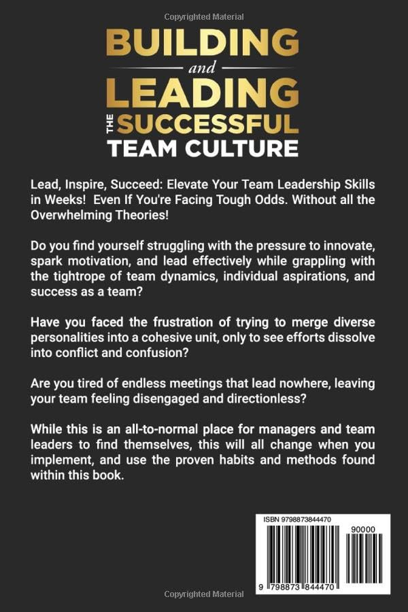 BUILDING and LEADING the SUCCESSFUL TEAM CULTURE: UNLOCK SUCCESS and DISCOVER MOTIVATION TECHNIQUES: MASTER LEADERSHIP, TEAM BUILDING, and ... TIME MANAGEMENT, and EMOTIONAL INTELLIGENCE image number 1