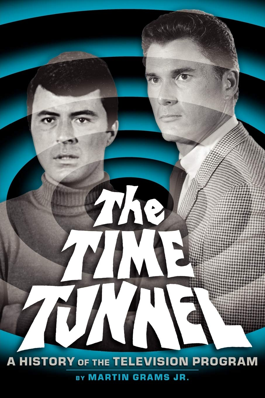 THE TIME TUNNEL: a HISTORY of the TELEVISION SERIES