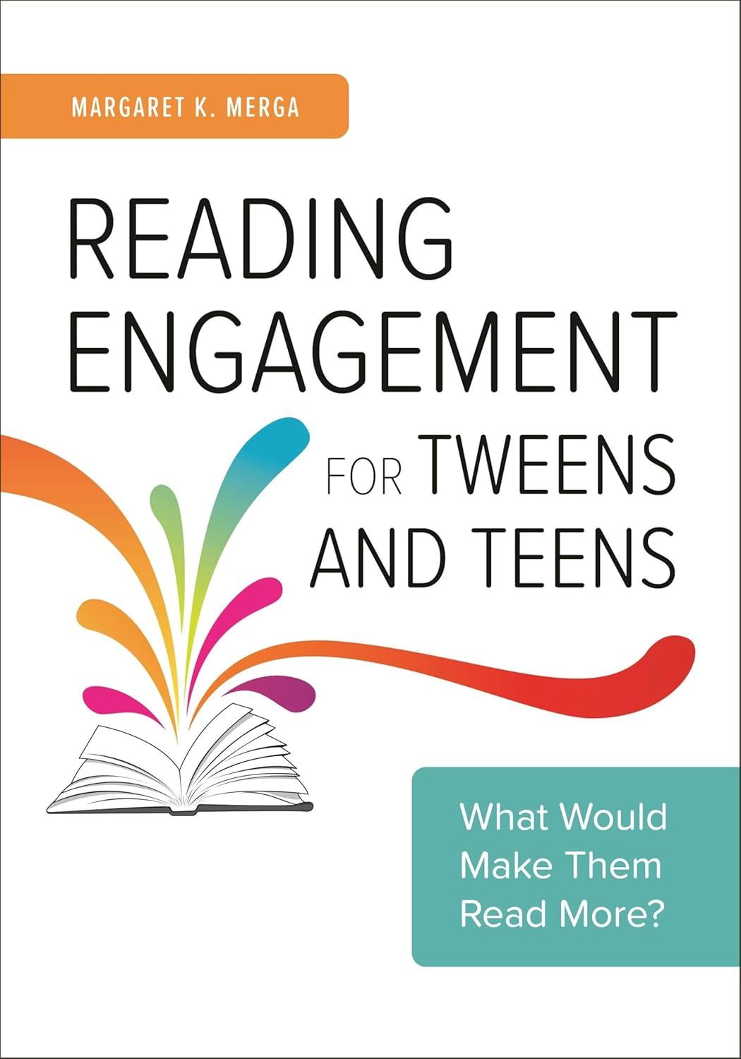 Reading Engagement for Tweens and Teens: What Would Make Them Read More?