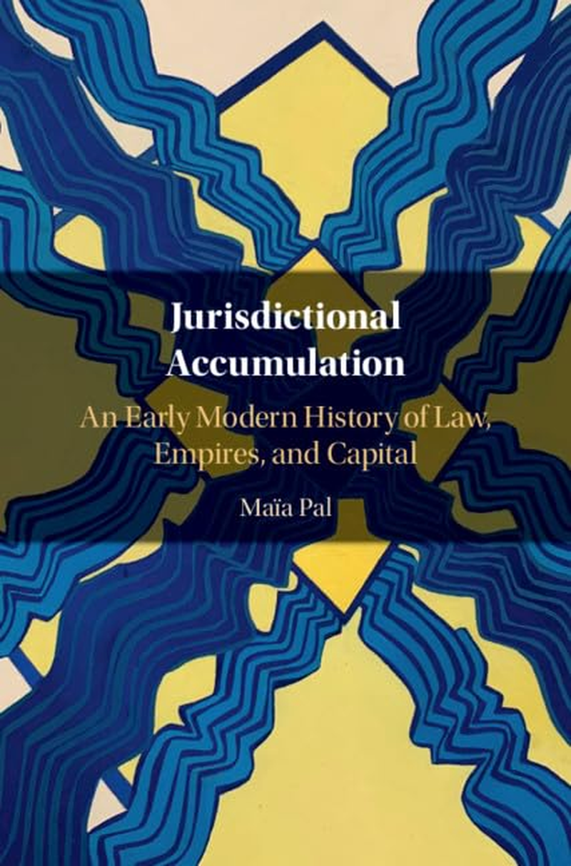 Cambridge Jurisdictional Accumulation : an Early Modern History of Law, Empires, and Capital Book - Paperback - 19 May 2022 image number 1