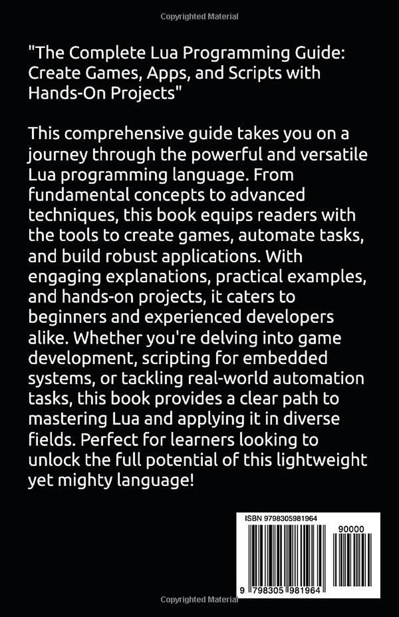 The Complete Lua Programming Guide: Create Games, Apps, and Scripts with Hands-On Projects