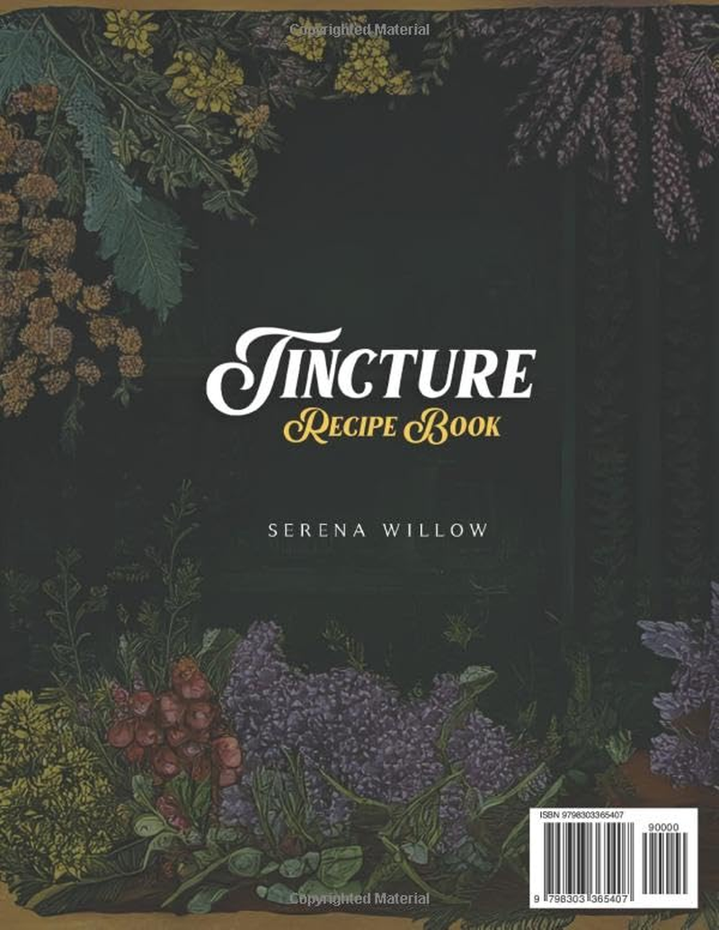 Tincture Recipe Book: Your Complete Guide to Natural Herbal Remedies for Disease Prevention and Wellness. Herbal Tincture Mastery to Boost Immunity, Calm the Mind, and Enhance Vitality image number 1