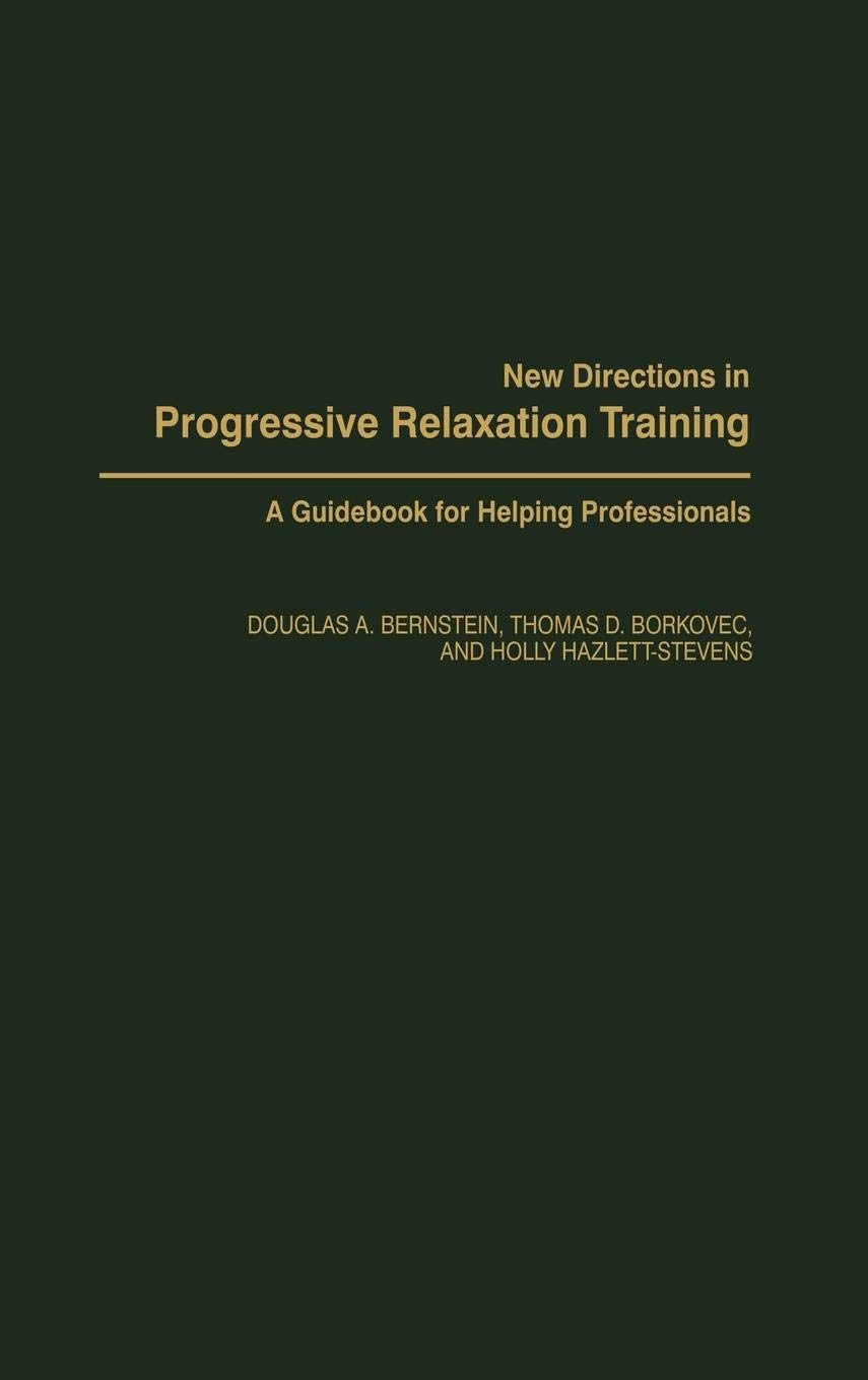New Directions in Progressive Relaxation Training: a Guidebook for Helping Professionals