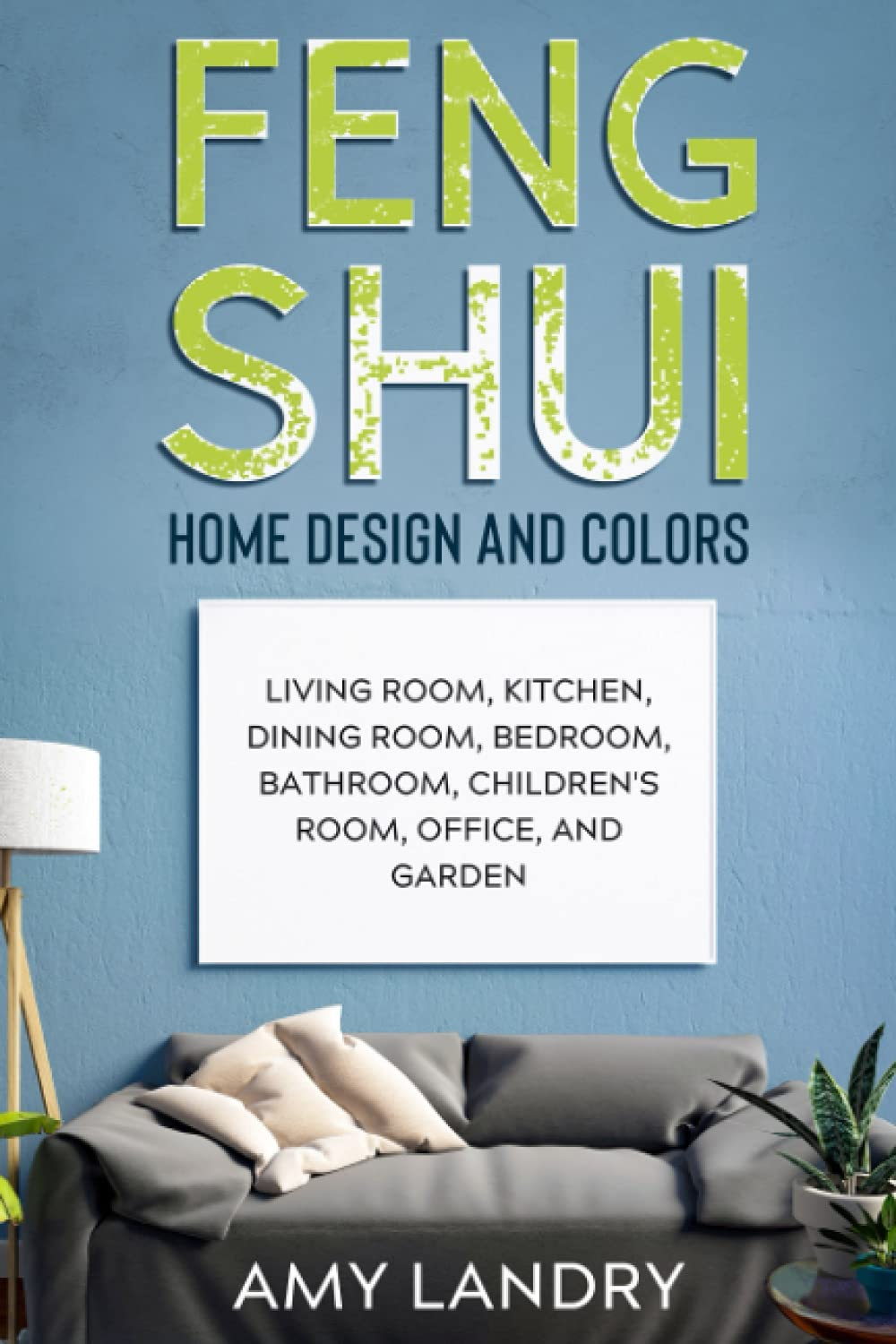 FENG SHUI HOME DESIGN and COLORS: Living Room, Kitchen, Dining Room, Bedroom, Bathroom, Children'S Room, Office, and Garden image number 1