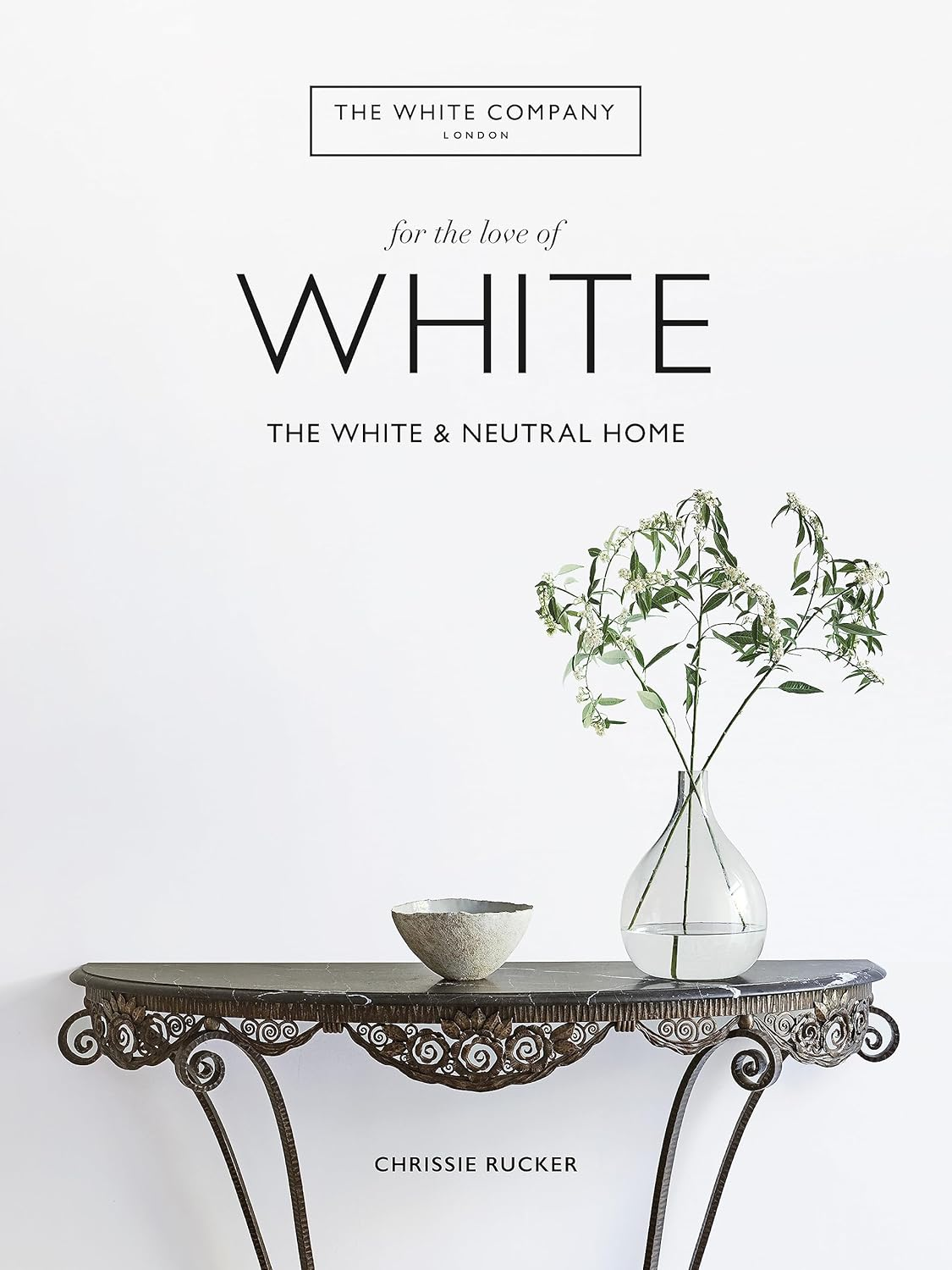 White Company: for the Love of White: the White & Neutral Home