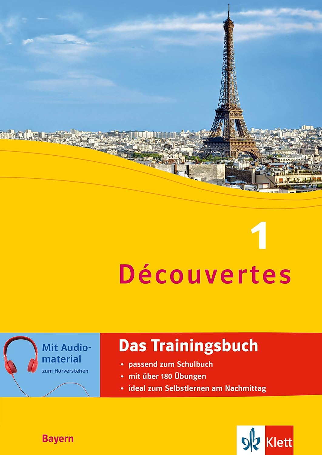 D&eacute;couvertes 1 Bayern - Das Trainingsbuch Zum Schulbuch: Franz&ouml;sisch Passend Zum Lehrwerk &Uuml;ben