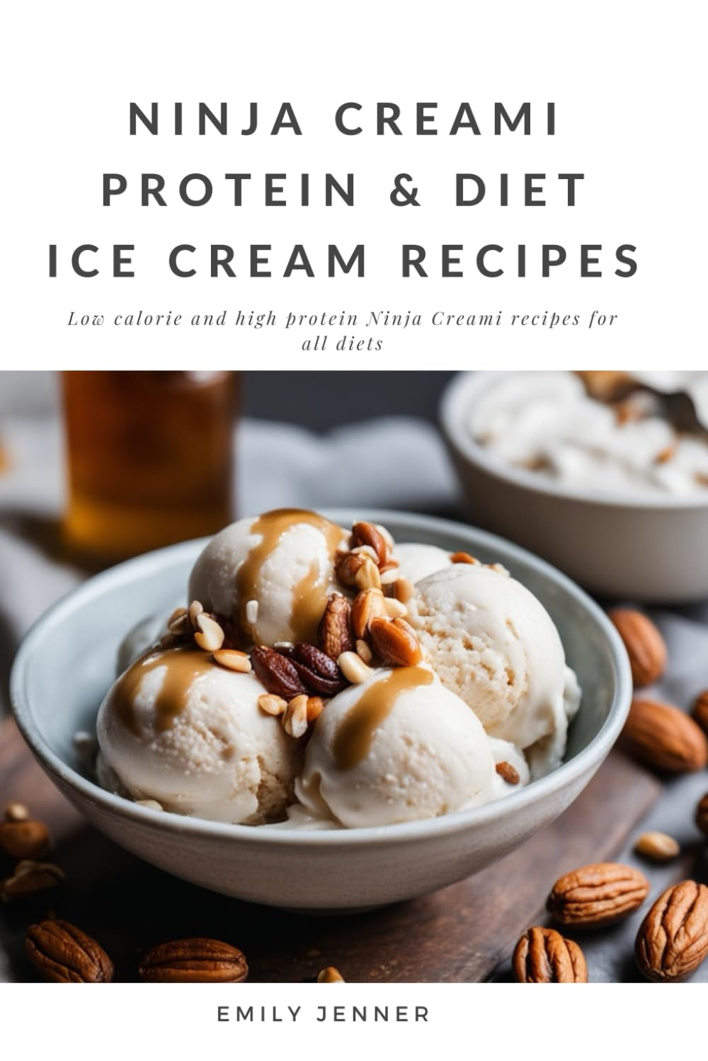Beginner Ninja Creami Recipes: High Protein, Low Calorie, Low Fat, Gluten Free, Sugar Free and Healthy Ninja Creami Ice Cream Recipe Book: Delicious and Healthy Ice Creams, Sorbets, and Frozen Treats image number 1