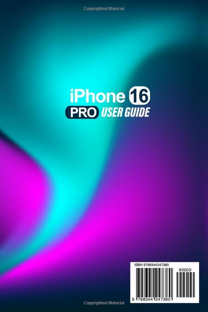 Iphone 16 Pro User Guide: the Complete Guide to Mastering the Iphone 16 Pro with Effortless Tips & Tricks for Secure, Seamless, and Satisfying Use image number 1