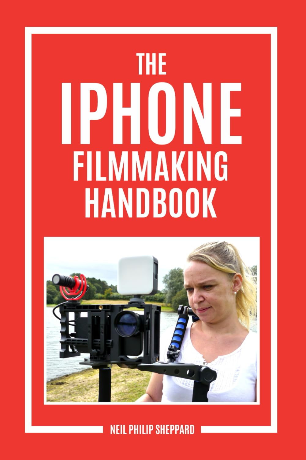 The Iphone Filmmaking Handbook