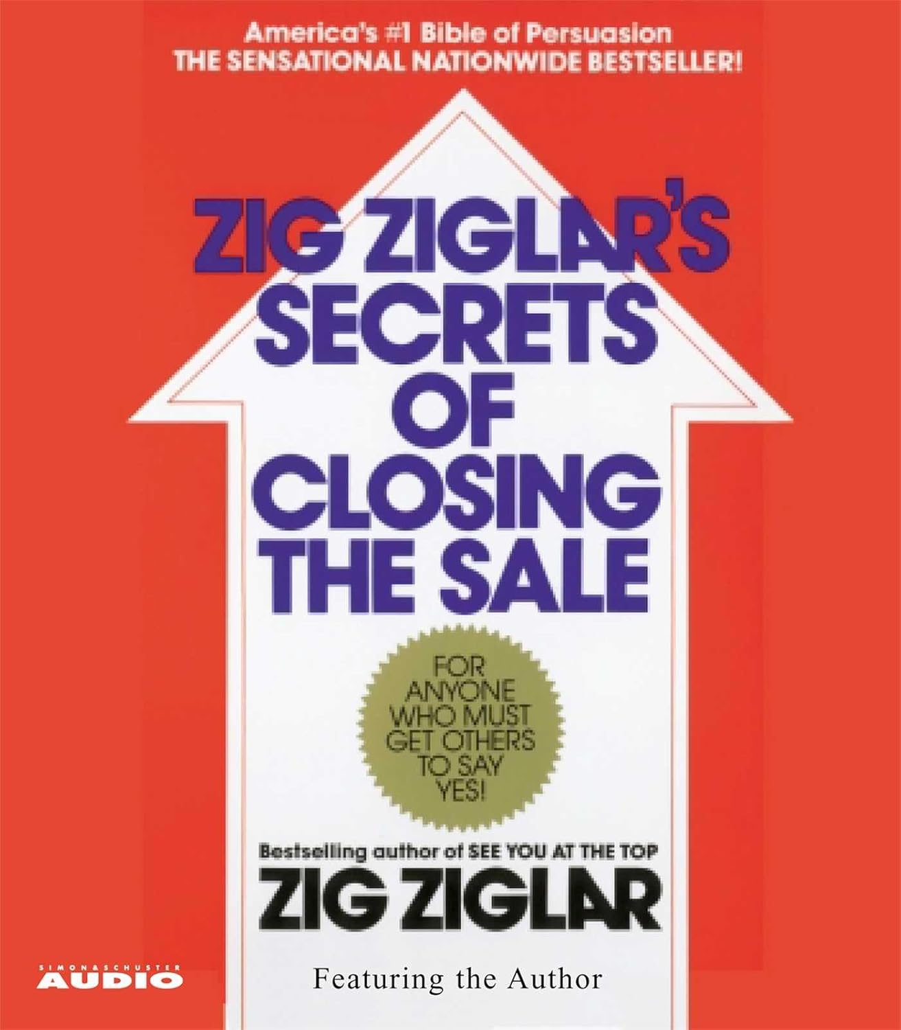 Zig Ziglar'S Secrets of Closing the Sale: for Anyone Who Must Get Others to Say Yes! image number 1