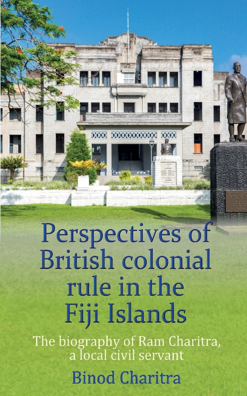 Perspectives of British Colonial Rule in the Fiji Islands: the Biography of Ram Charitra, a Local Civil Servant image number 1
