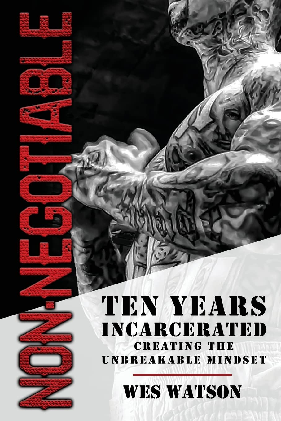 Non-Negotiable: Ten Years Incarcerated- Creating the Unbreakable Mindset image number 4