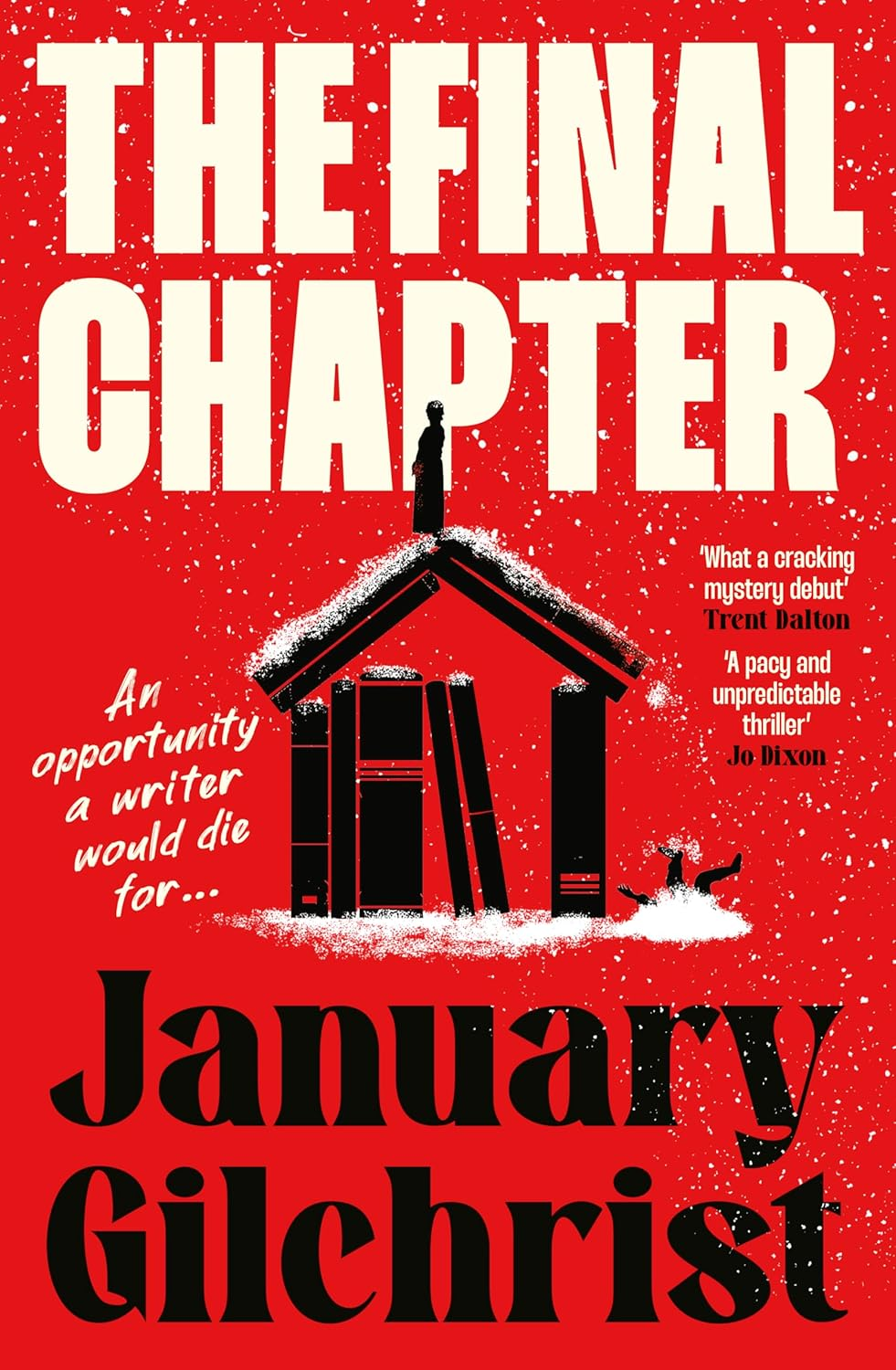 The Final Chapter: the New Bold and Gripping Thriller about Writerly Ambition and Revenge. Benjamin Stevenson Meets Nine Perfect Strangers in 2025'S Best Mystery Debut.