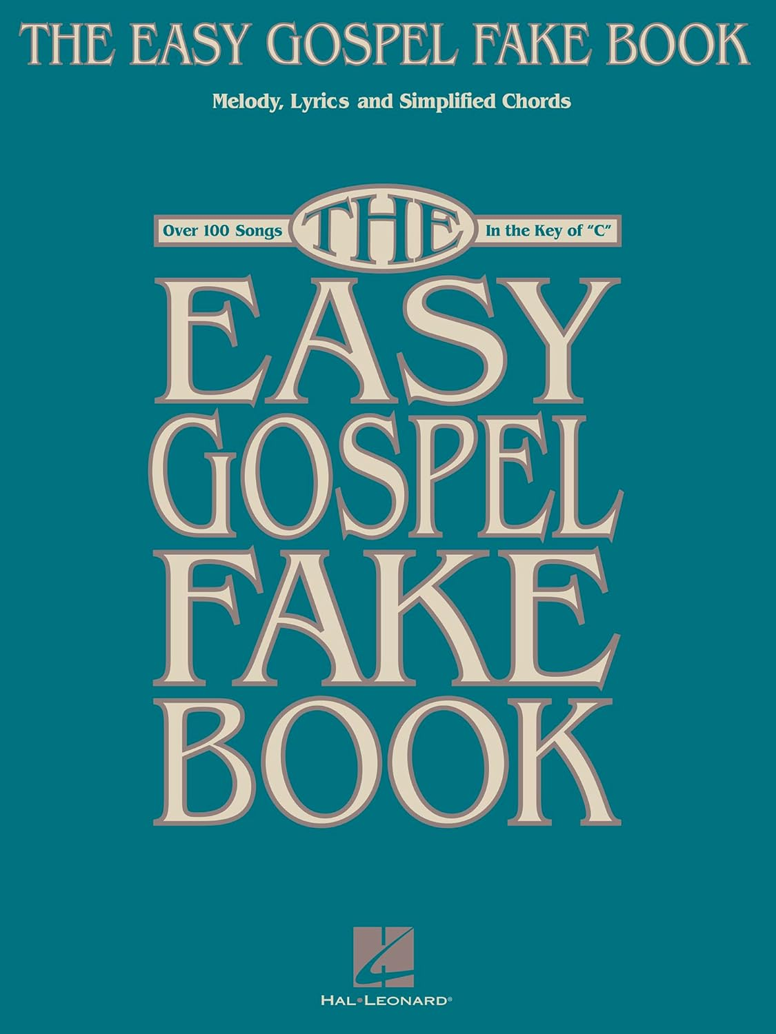 The Easy Gospel Fake Book: over 100 Songs in the Key of "C"