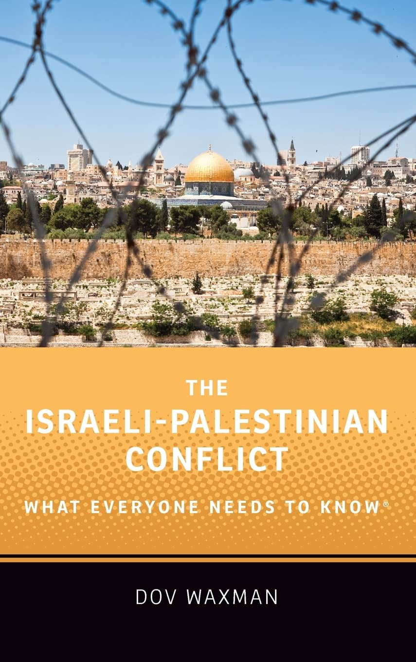 THE ISRAELI- PALESTINIAN CONFLICT: What Everyone Needs to Know